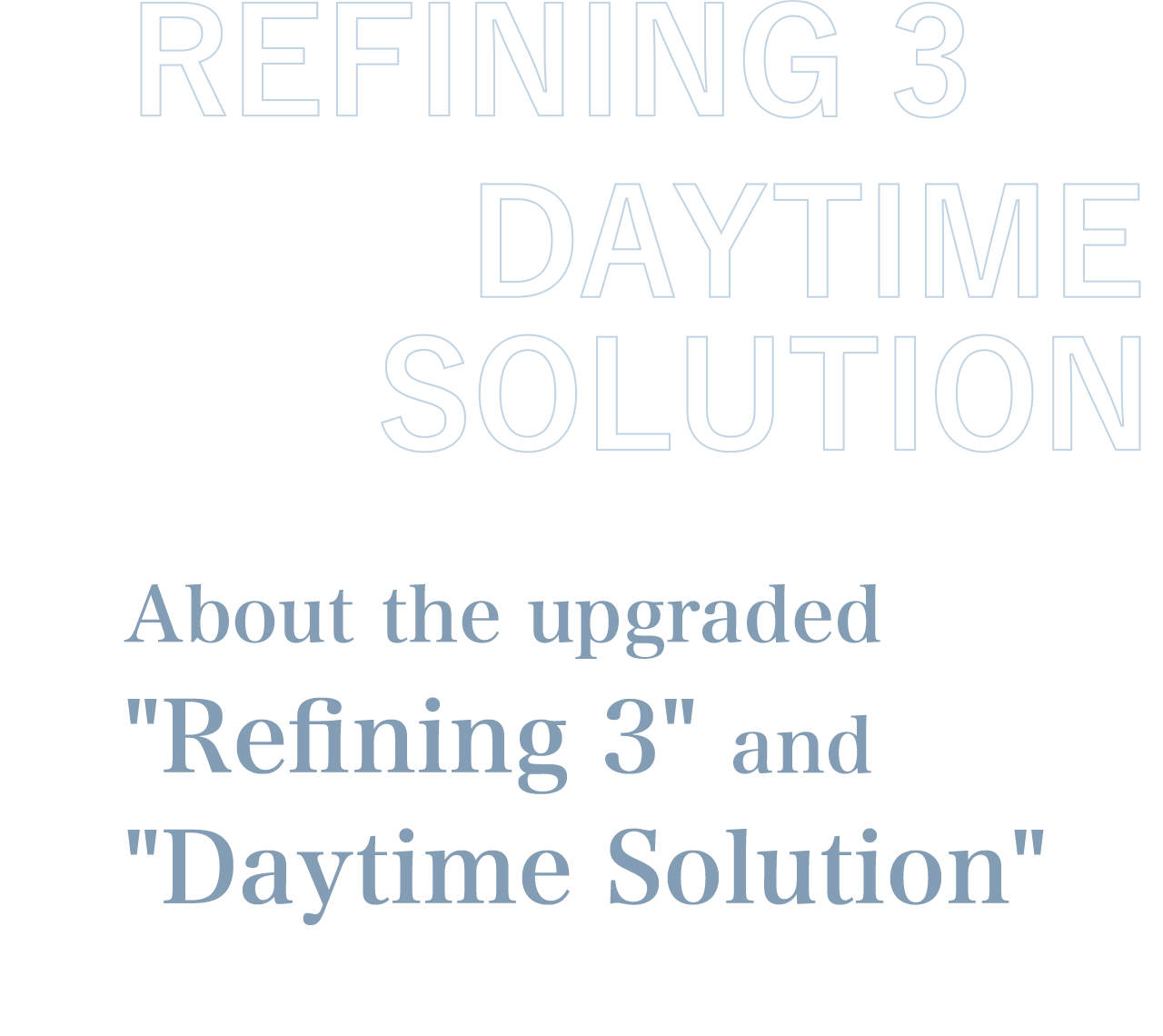 About the upgraded "Refining 3" and "Daytime Solution"