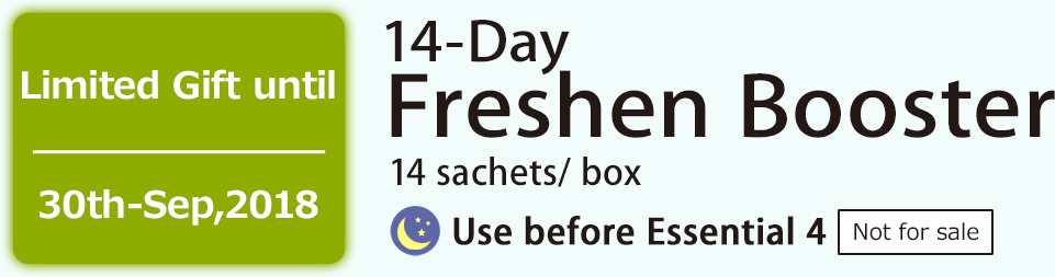 Limited Gift until 30th-Sep,2018 14-Day Freshen Booster 14 sachets/ box Use before Essential 4 Not for sale