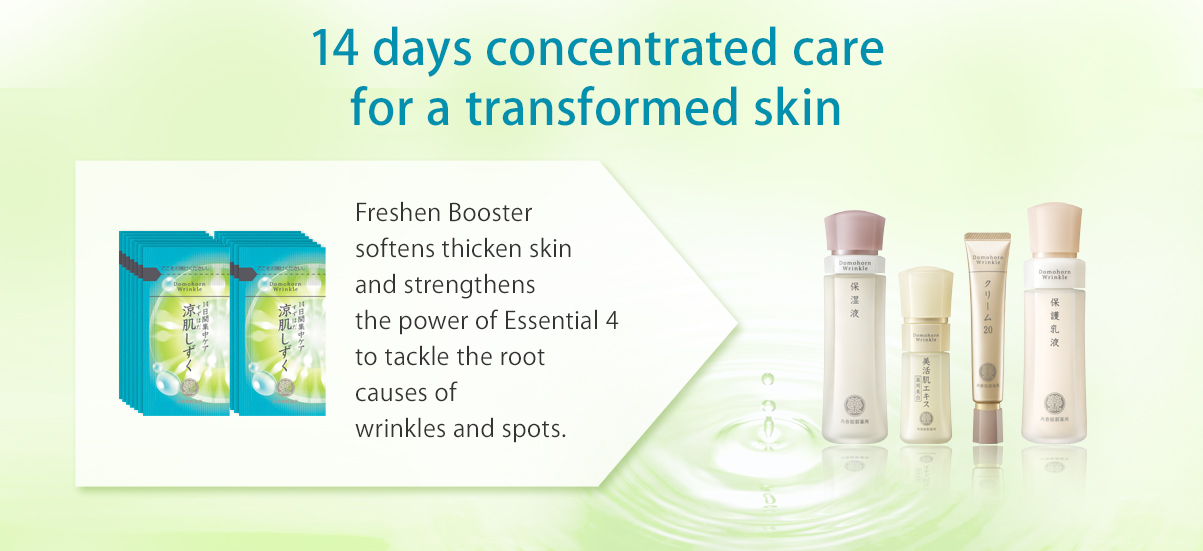 14 days concentrated care for a transformed skin Freshen Booster softens thicken skin and strengthens the power of Essential 4 to tackle the root causes of wrinkles and spots.