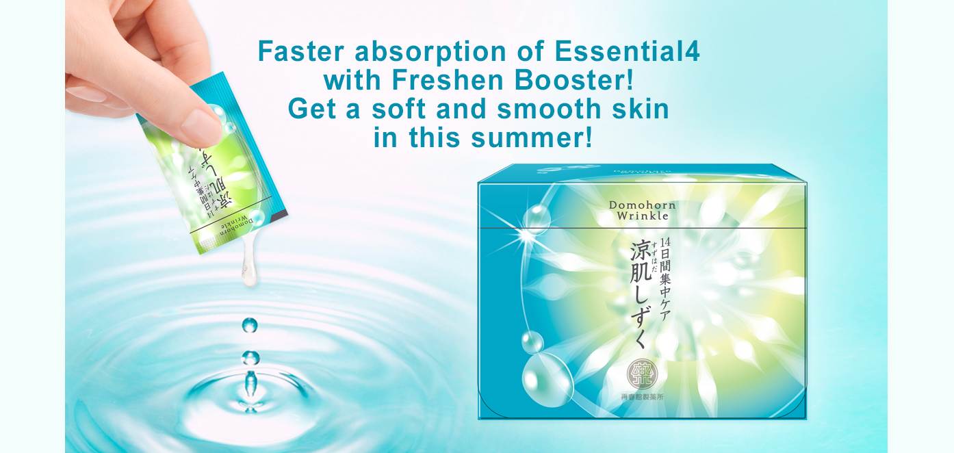 Faster absorption of Essential 4 with Freshen Booster! Get a soft and smooth skin in this summer!
